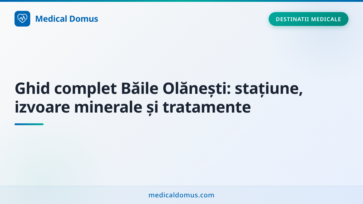 Ghid complet Băile Olănești: stațiune, izvoare minerale și tratamente