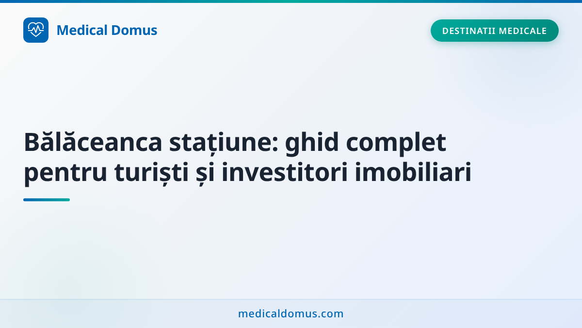 Bălăceanca stațiune: ghid complet pentru turiști și investitori imobiliari
