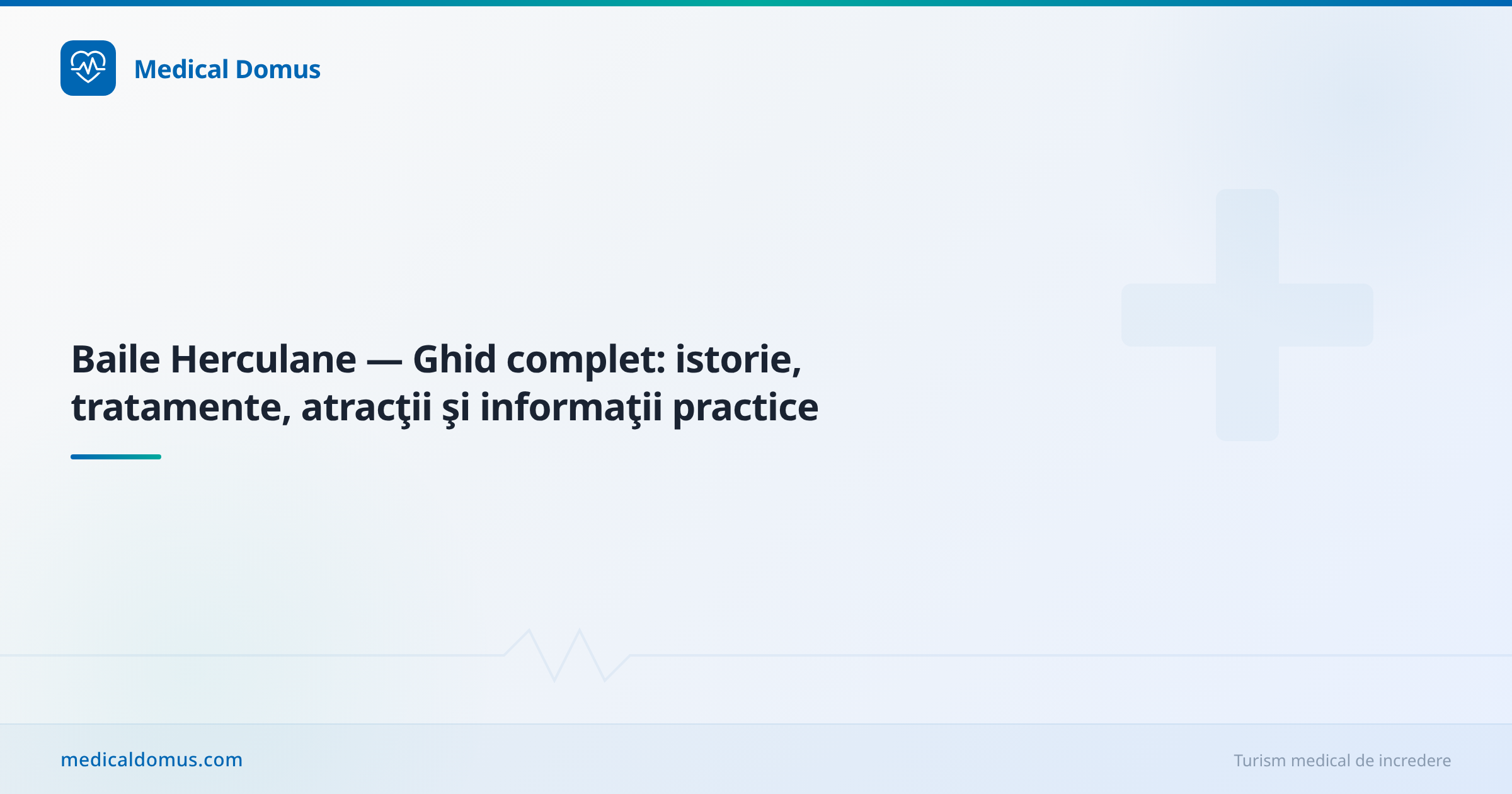 Baile Herculane — Ghid complet: istorie, tratamente, atracţii şi informaţii practice