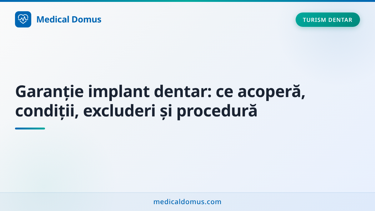 Garanție implant dentar: ce acoperă, condiții, excluderi și procedură