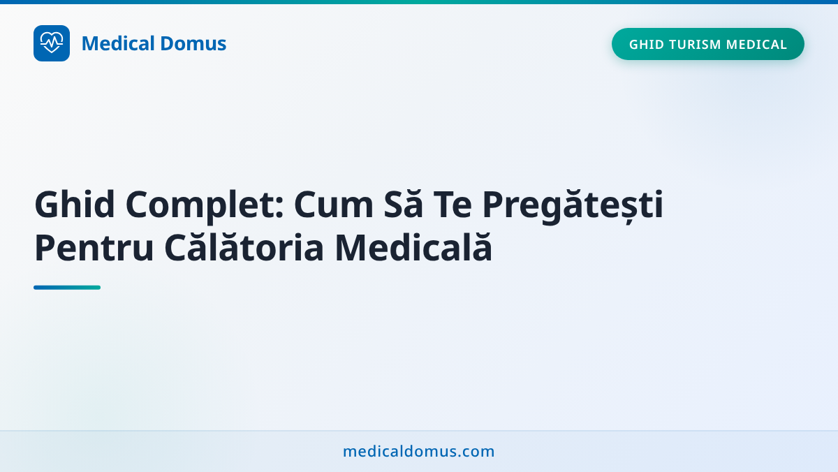 Ghid Complet: Cum Să Te Pregătești Pentru Călătoria Medicală
