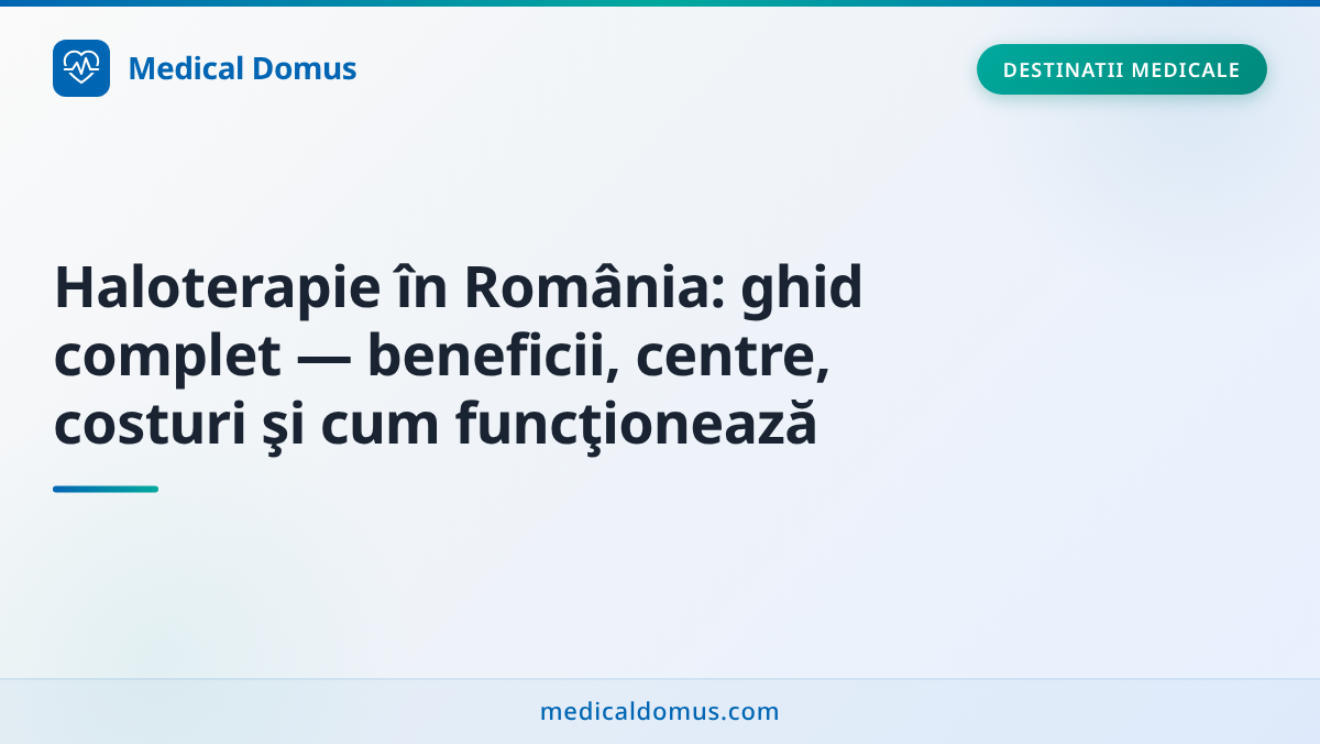 Haloterapie în România: ghid complet — beneficii, centre, costuri şi cum funcţionează