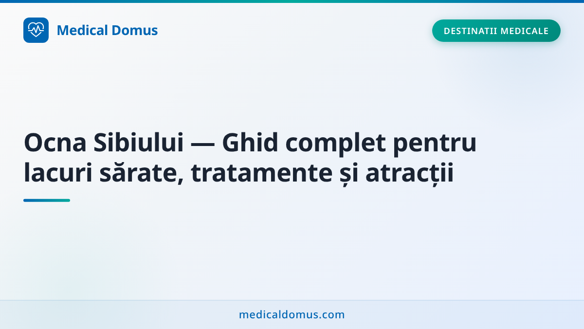 Ocna Sibiului — Ghid complet pentru lacuri sărate, tratamente și atracții