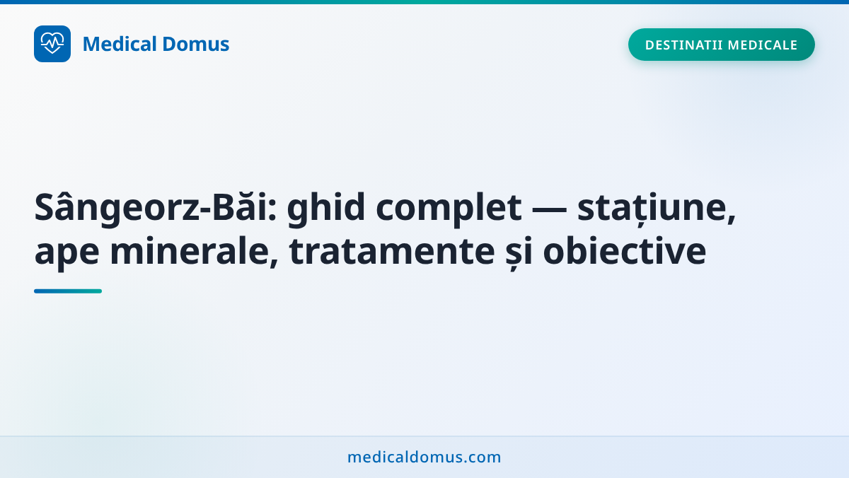 Sângeorz-Băi: ghid complet — stațiune, ape minerale, tratamente și obiective