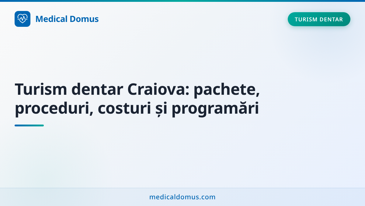 Turism dentar Craiova: pachete, proceduri, costuri și programări